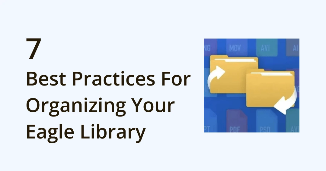 7 Best Practices For Organizing Your Eagle Library | Eagle Blog