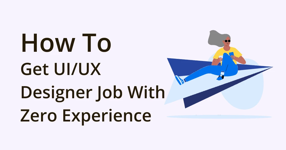 Get A Ui Ux Designer Job Without Experience Ultimate Guide Eagle Blog