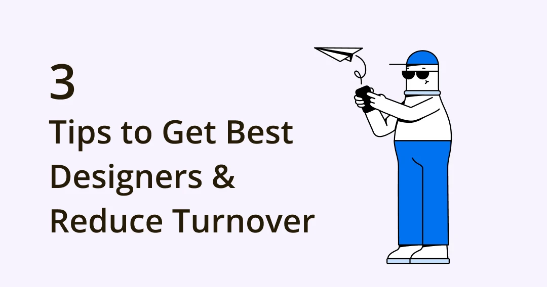 How to Get the Best Designers and Reduce Turnover: Three Tips | Eagle Blog