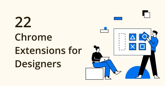 8 Must-Have Chrome Browser Extensions for Agency Designers